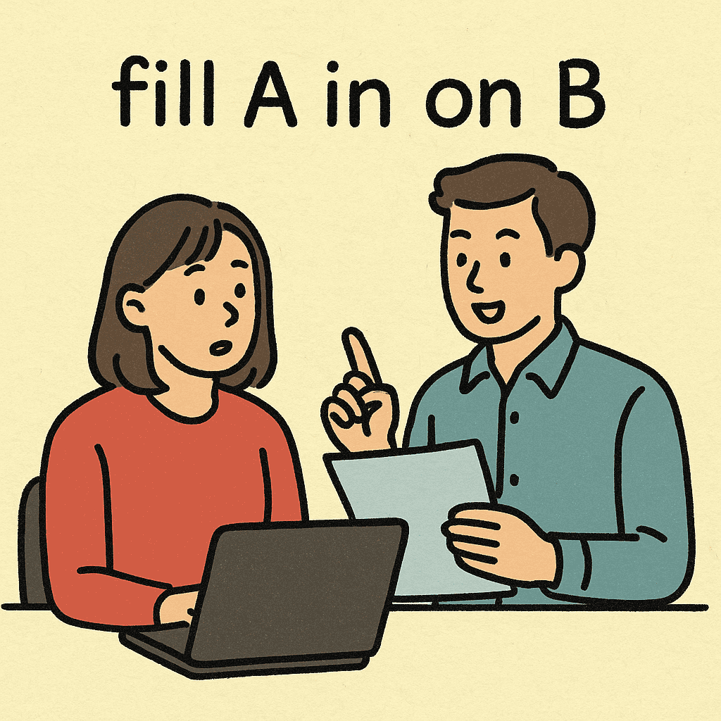 fill A in on B meaning and examples thumbnail
